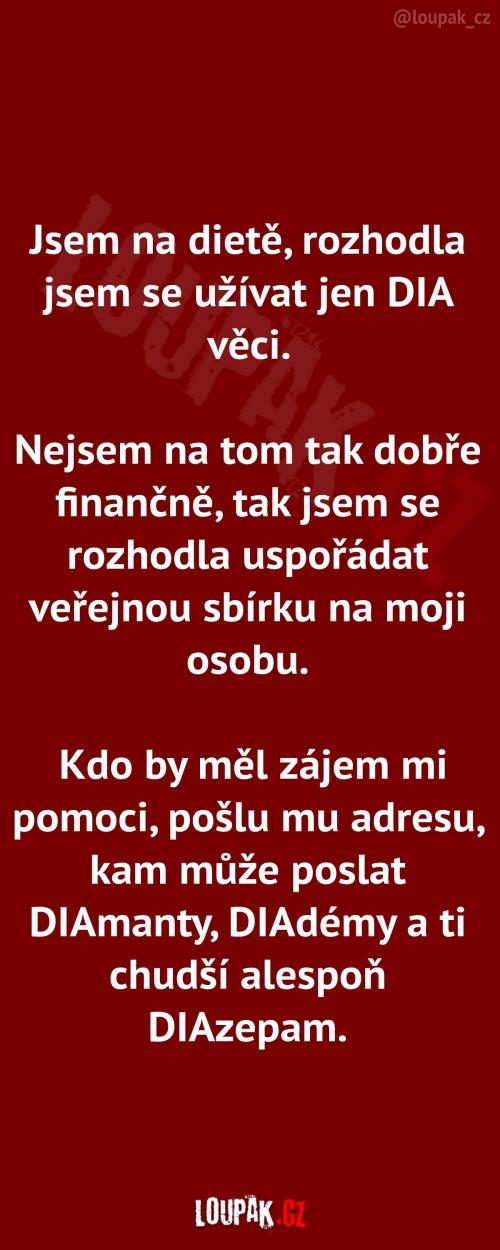  Budu užívat pouze DIA věci 
