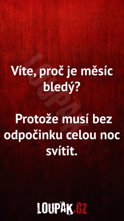  Proč je měsíc bledý... 