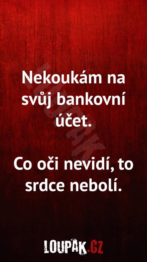Proč nekouká na svůj bankovní účet