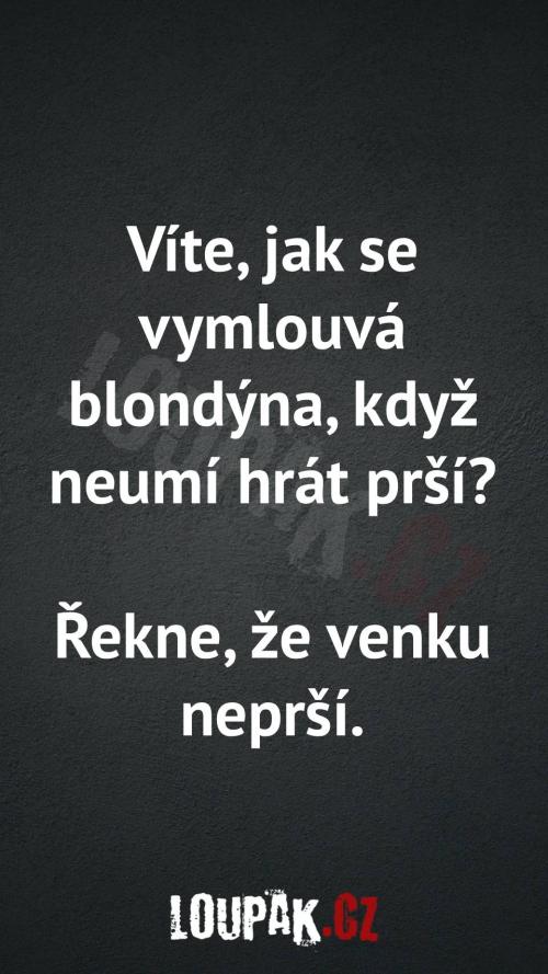 Jak se vymlouvá blondýna, když neumí hrát prší Jak se vymlouvá blondýna, když neumí hrát prší
