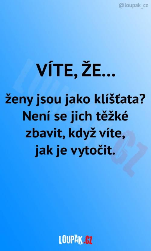  Ženy jsou trochu jako klíšťata 