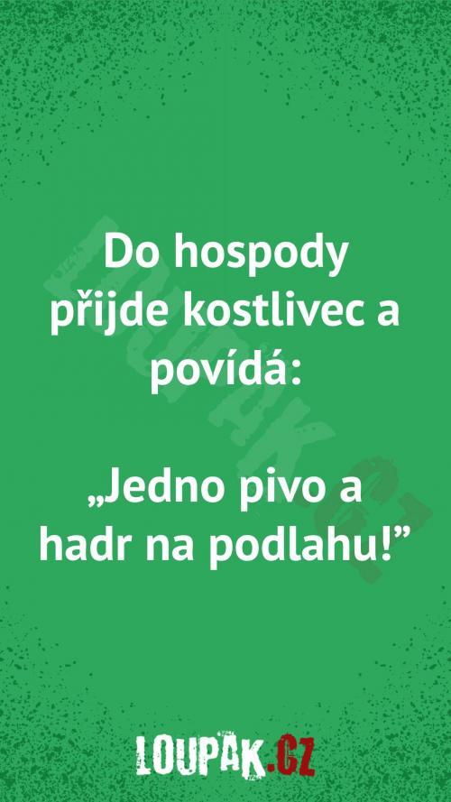  Proč je v hospodě kostlivec 