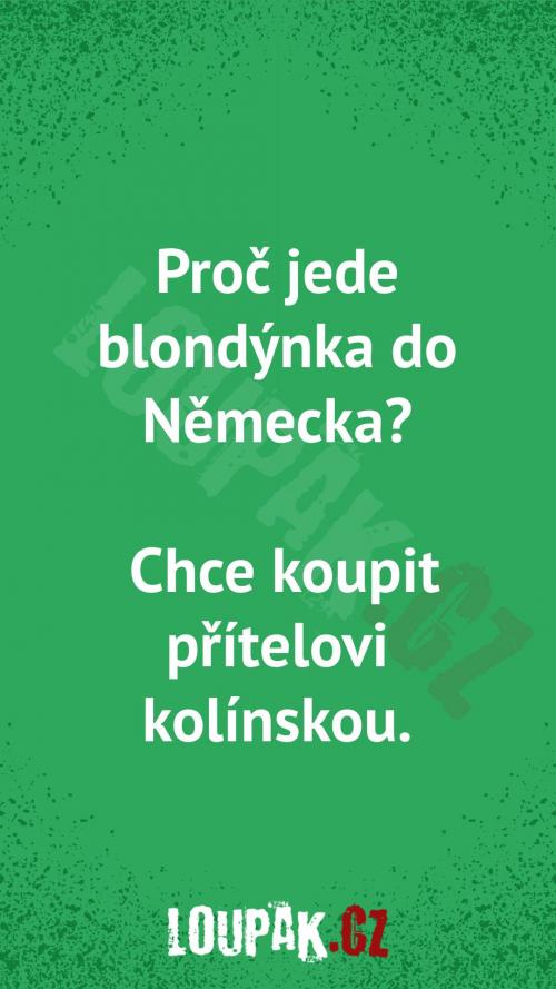 Proč jede blondýnka do Německa