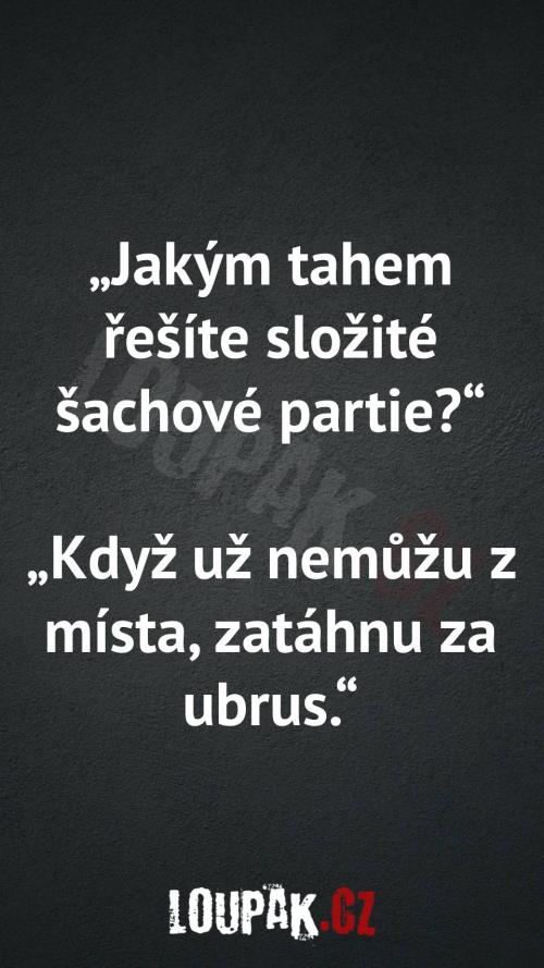  Jakým tahem řešíte složité šachové partie 