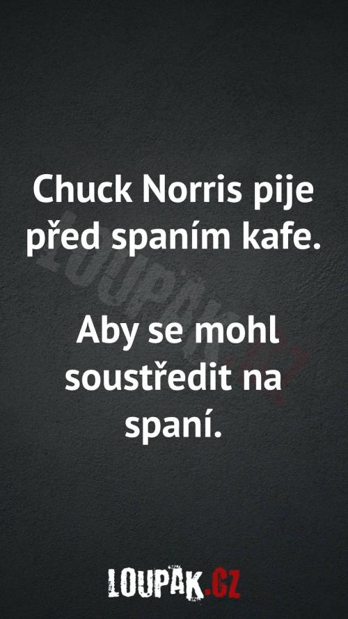  Proč Chuck Norris pije před spaním kafe 