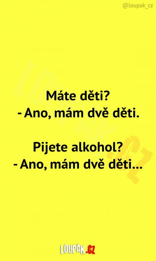  Máte děti? A pijete alkohol? 