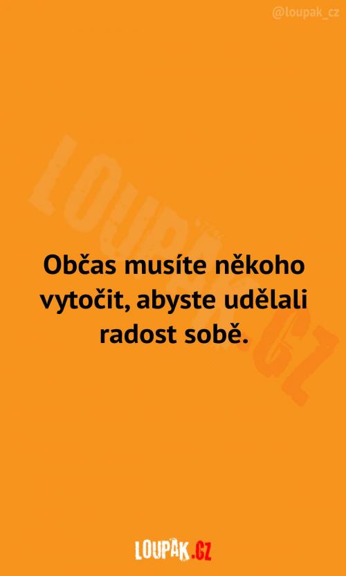  Proč občas někoho vytočit 