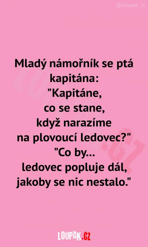  Kdyby byly nějaké obavy, obraťte se na kapitána 