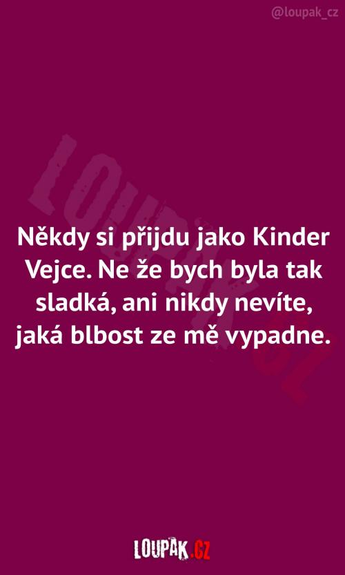  Když si přijdu jako Kinder vejce 
