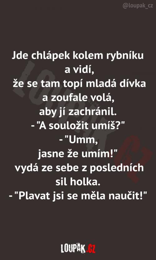 I v takové chvíli myslí jen na to jedno