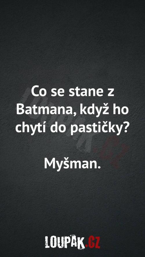 Co se stane z Batmana, když ho chytí do pastičky