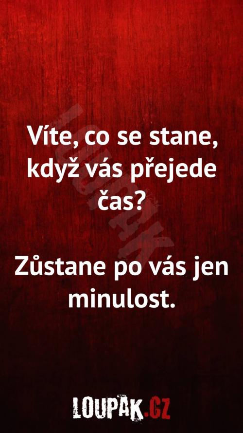  Co se stane, když vás přejede čas 