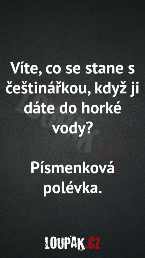  Co se stane s češtinářkou, když ji dáte do horké vody 