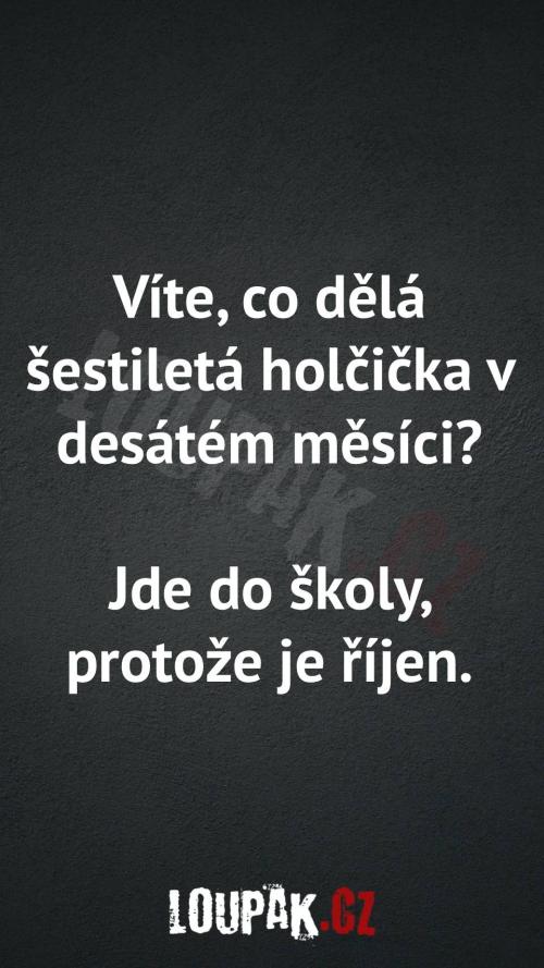 Co dělá šestiletá holčička v desátém měsíci