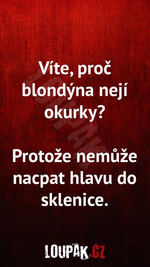  Proč blondýnka nemá ráda okurky 