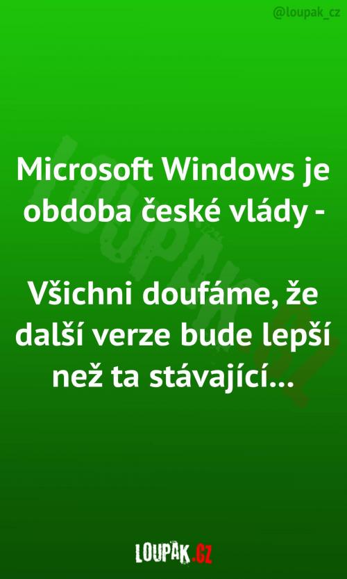 Microsoft Windows - obdoba české vlády Microsoft Windows - obdoba české vlády