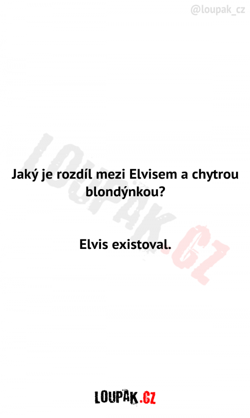  Rozdíl mezi Elvisem a chytrou blondýnkou 