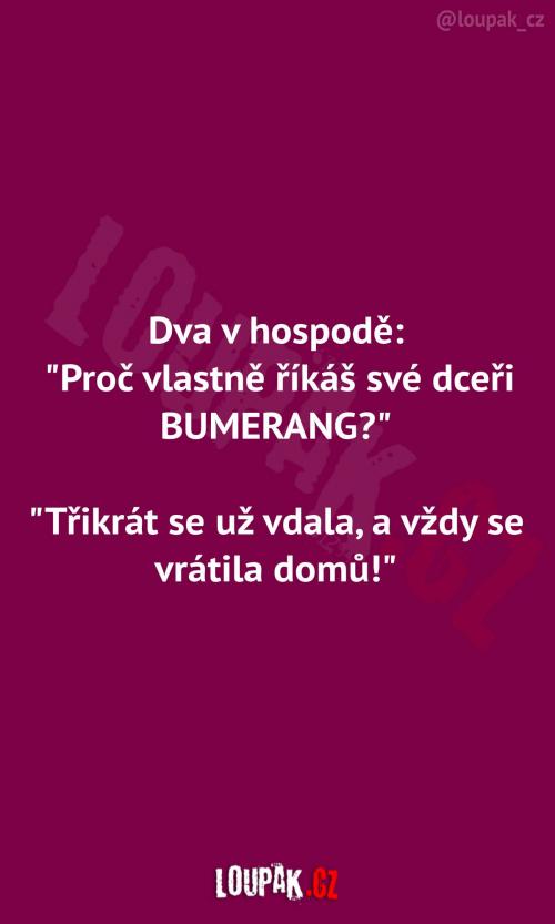  Proč dceři žíká bumerang 