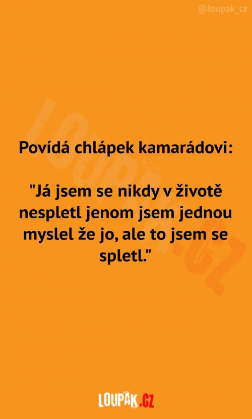  Nikdy v životě jsem se nespletl 