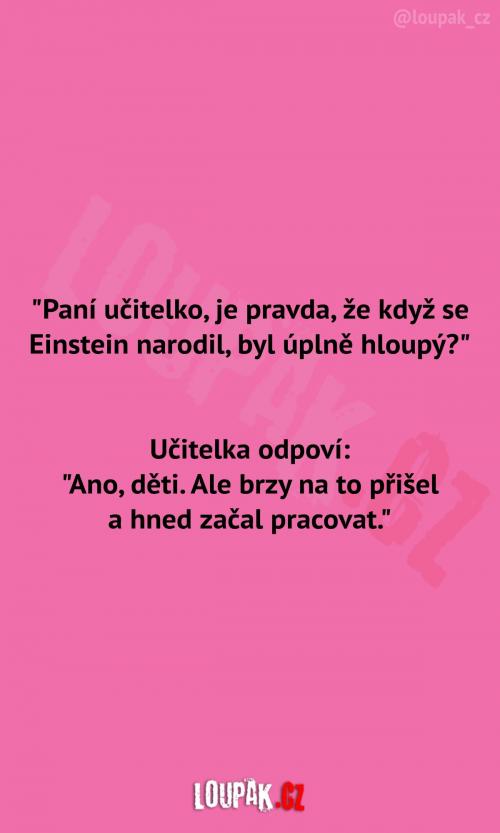 Einstein byl předtím hloupý