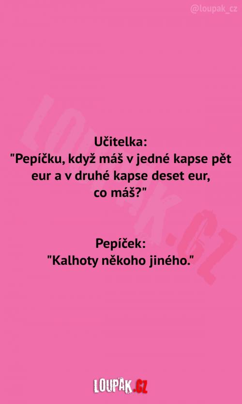 Pepíček a eura v kalhotech