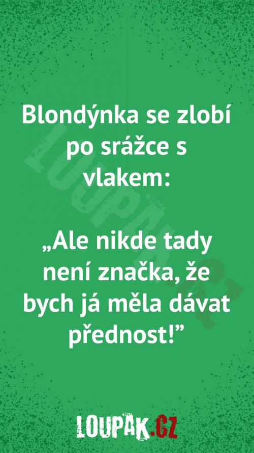  Proč se blondýnka zlobí po srážce s vlakem 