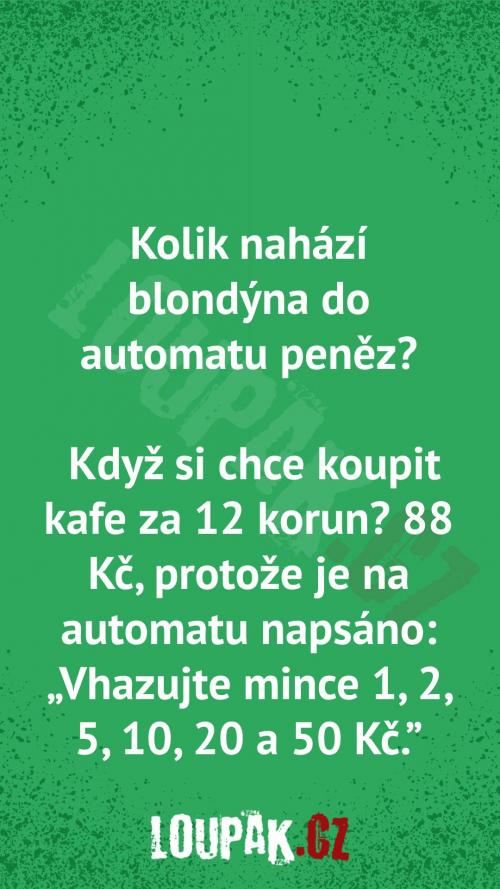  Kolik nahází blondýna do automatu peněz 