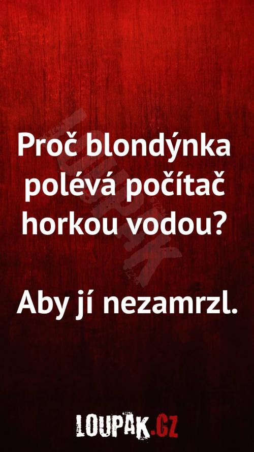  Proč blondýnka polévá počítač horkou vodou 