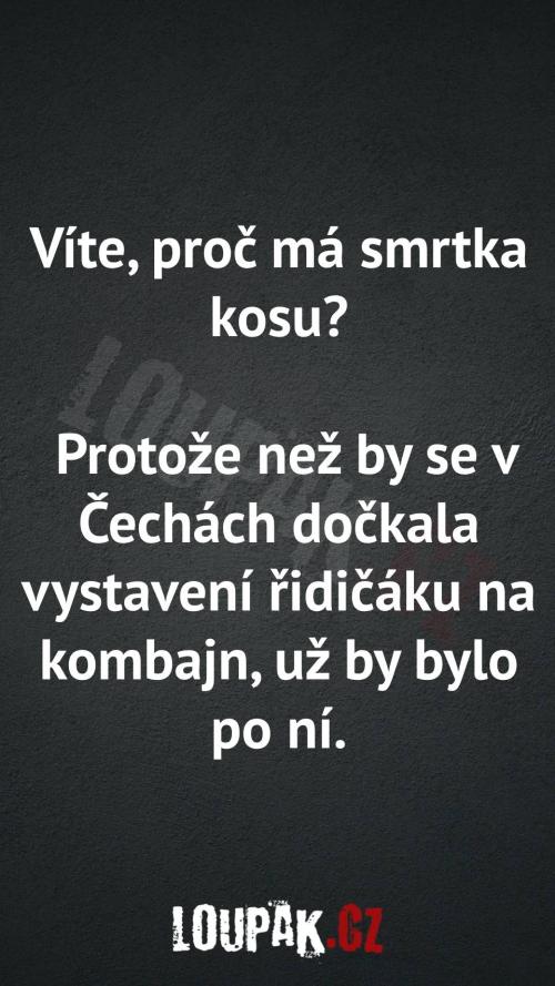 Proč má smrtka kosu...