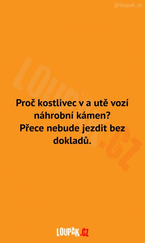 Proč má kostlivec v autě kámen