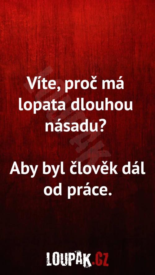  Proč má lopata dlouhou násadu 