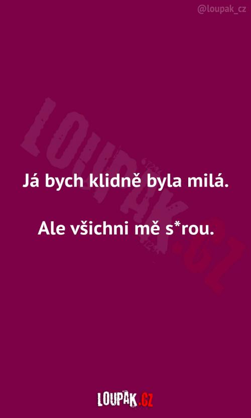  Klidně bych byla milá 
