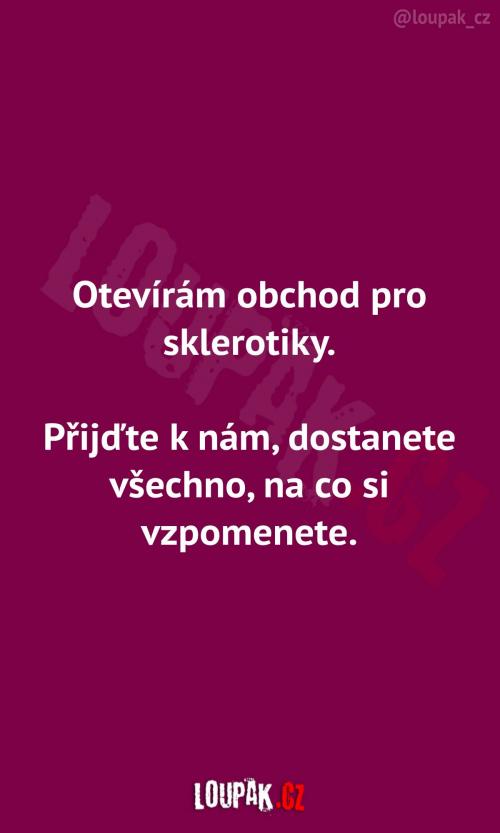  Otevírám obchod pro sklerotiky 