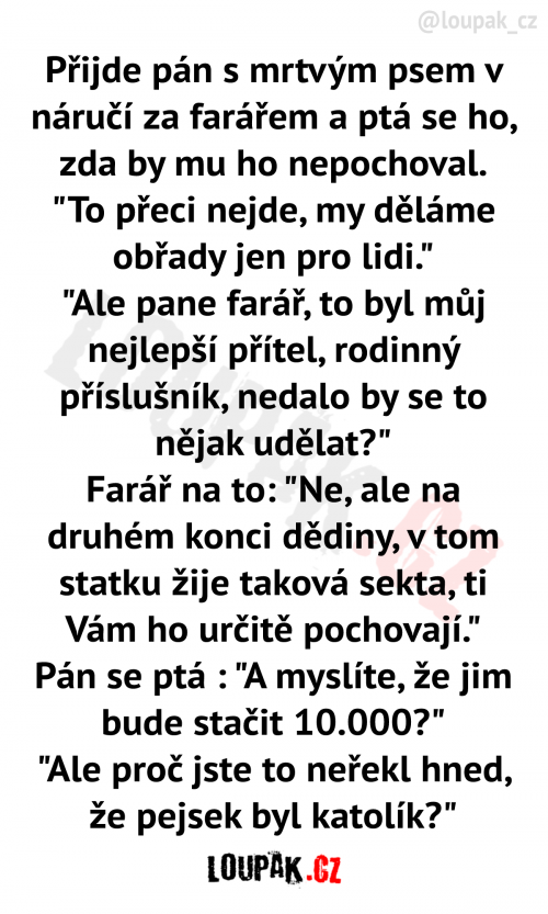  Přijde pán s mrtvým psem v náručí za farářem a ptá se ho 