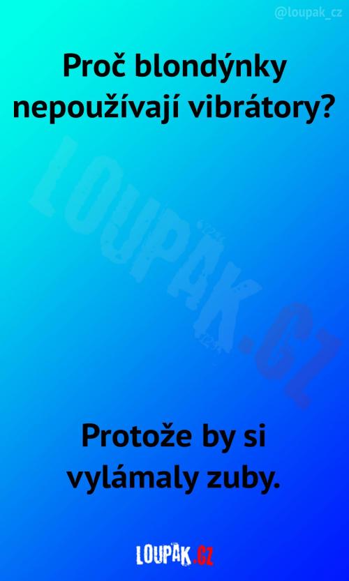 Blondýnky to moc nedělají..