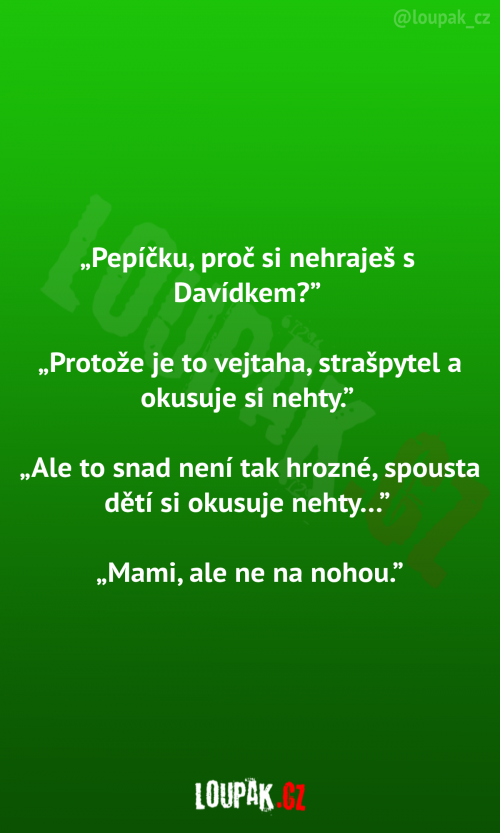 Proč si nehraješ s Davídkem?