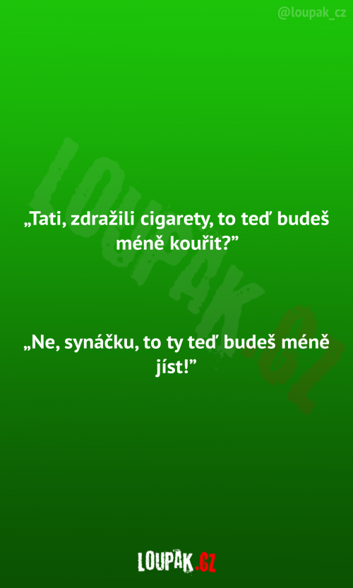 Tatínku, oni zdražili cigaretu