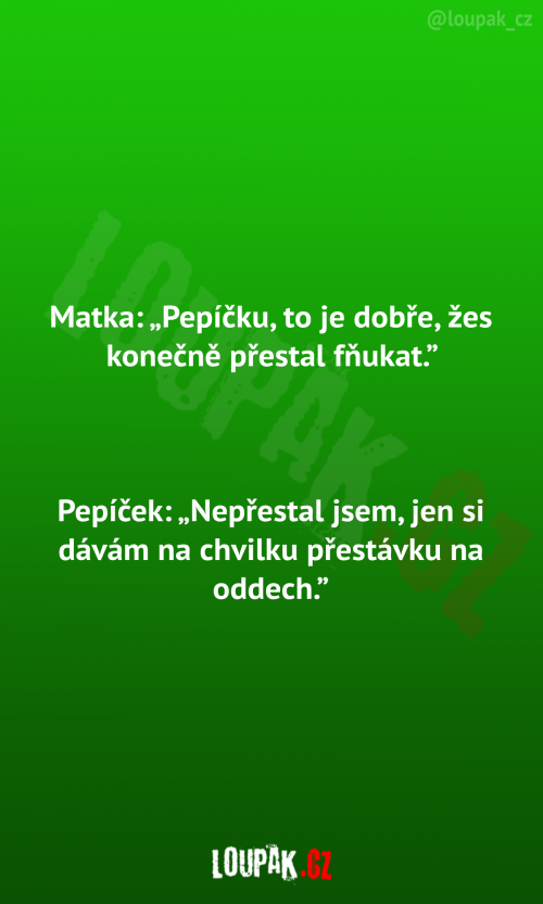  Pepíček konečně přestal fňukat 