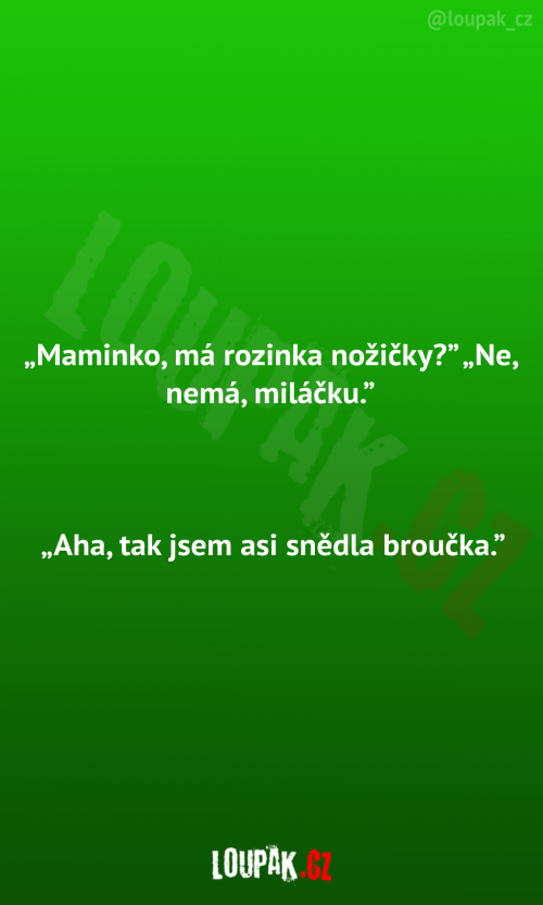 Maminko, má rozinka nožičky?