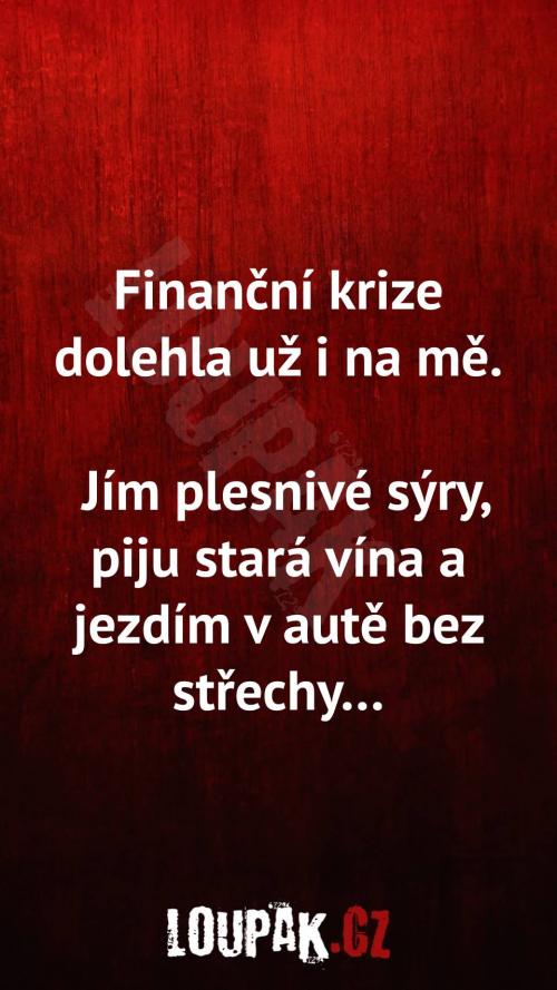  Proč finanční krize  dolehla už i na mě 