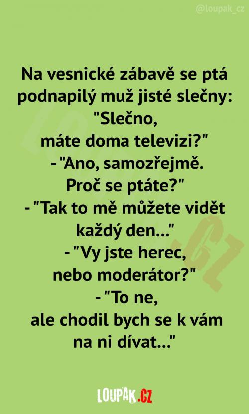  To jsou ty rozhovory po desátém pivu 