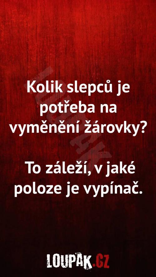  Kolik slepců je potřeba na vyměnění žárovky 