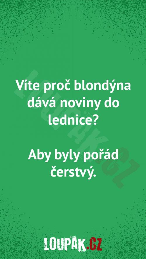  Proč blondýna dává noviny do lednice 