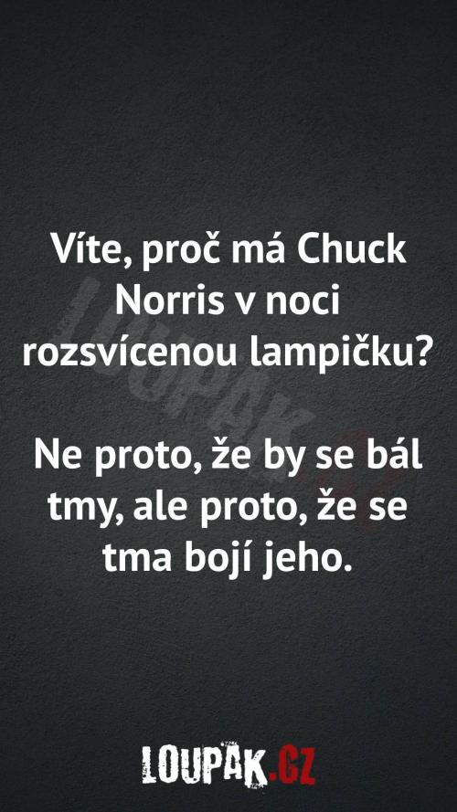  Proč má Chuck Norris v noci rozsvícenou lampu 