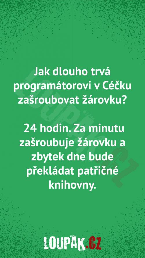  Jak dlouho trvá programátorovi  v Céčku zašroubovat žárovku 