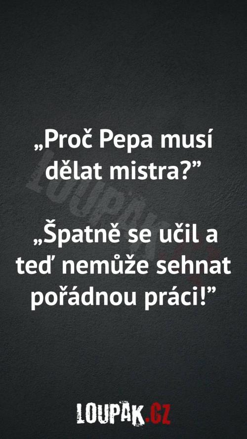  Proč Pepa musí dělat mistra 