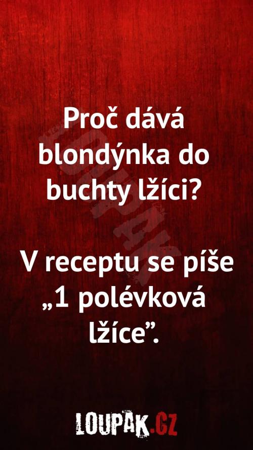  Proč dává blondýnka do buchty lžíci 