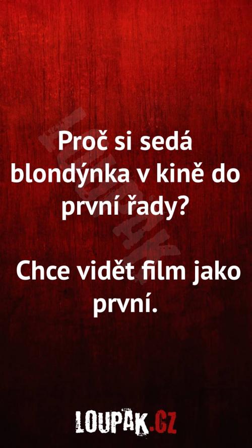  Proč si sedá blondýnka v kině do první řady 
