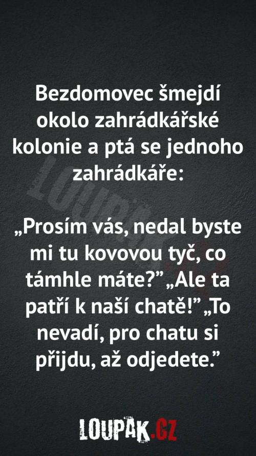  Proč bezdomovec šmejdí okolo zahrady 