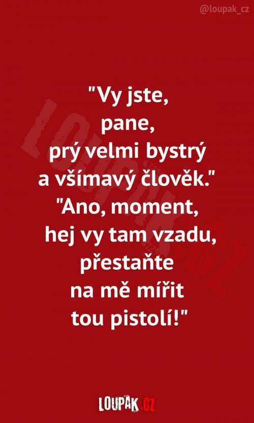  To je ale opravdu bystroočko 